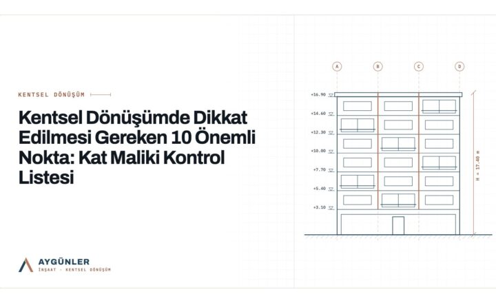 Kentsel Dönüşümde Dikkat Edilmesi Gereken 10 Önemli Nokta: Kat Maliki Kontrol Listesi